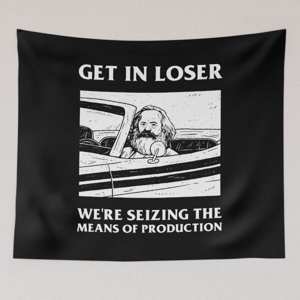 Item preview, Get In Loser We're Seizing The Means Of Production Essential designed and sold by OralHickle.