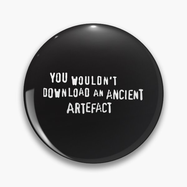 Item preview,  You Wouldn'T Download An Ancient Artefact designed and sold by TiffanyBlack88.
