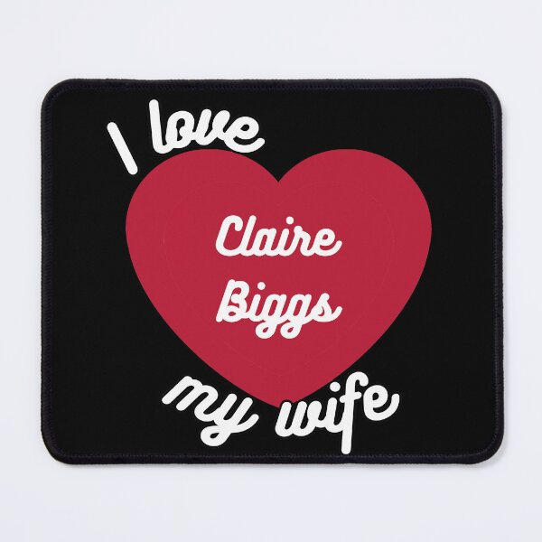 Item preview, I love my wife Claire Biggs designed and sold by antroaming.