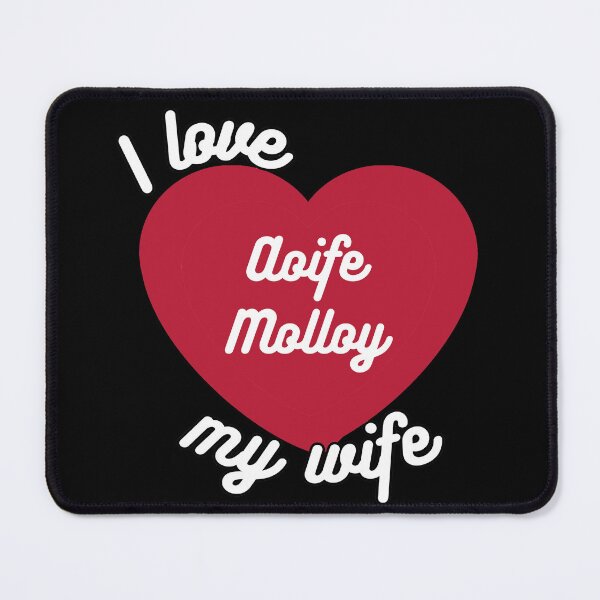 Item preview, I love my wife Aoife Molloy designed and sold by antroaming.