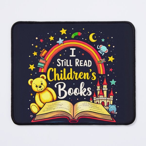 Item preview, I still read children's books - Keep the magic of childhood alive" designed and sold by NoddleTrap.
