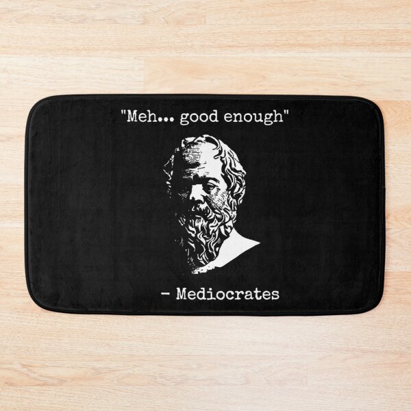Item preview, Mediocrates Meh Good Enough Sarcasm designed and sold by SulemanaGordil.