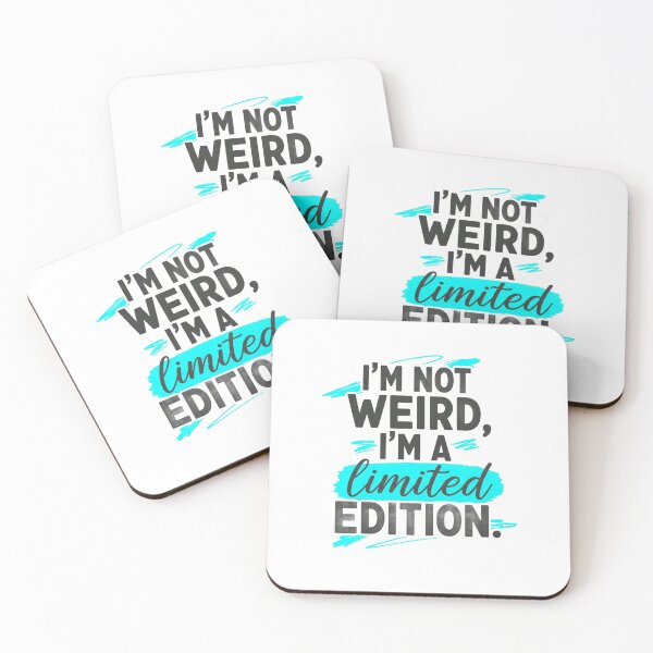 Item preview, I’m not weird, I’m a limited edition. designed and sold by Liberty Labels.