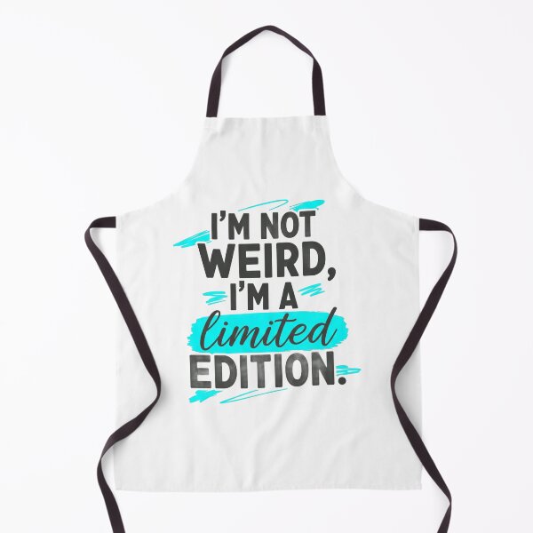 Item preview, I’m not weird, I’m a limited edition. designed and sold by Liberty Labels.