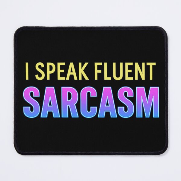 Item preview, I Speak Fluent Sarcasm Funny Quote designed and sold by Nuvijo.