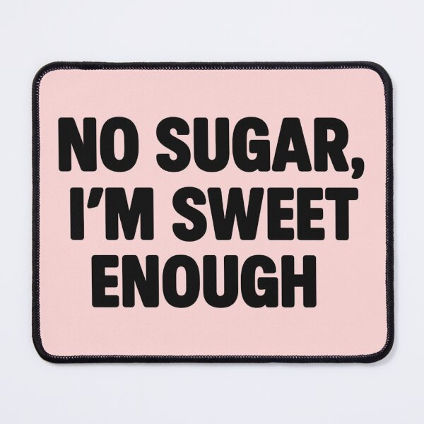 Item preview, No Sugar I’m Sweet Enough Funny Quote designed and sold by Nuvijo.