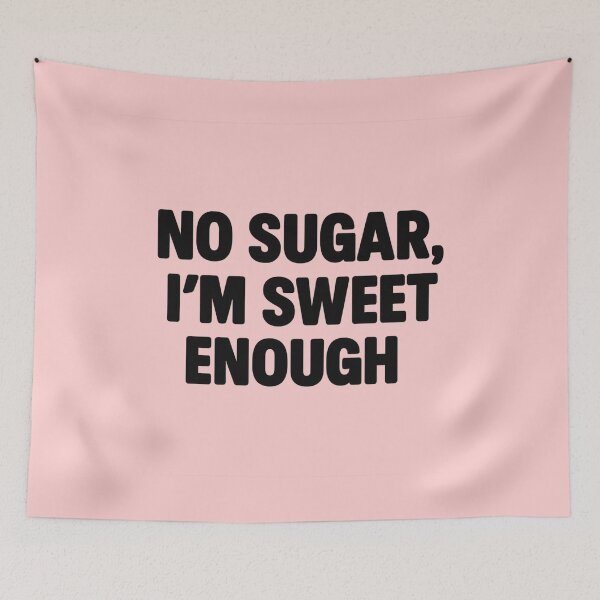 Item preview, No Sugar I’m Sweet Enough Funny Quote designed and sold by Nuvijo.