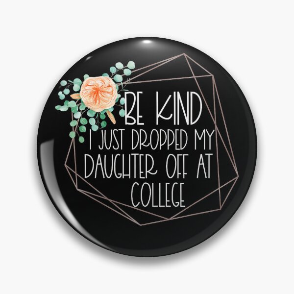 Item preview, Be Kind I Just Dropped My Daughter Off At College designed and sold by aileytabo.