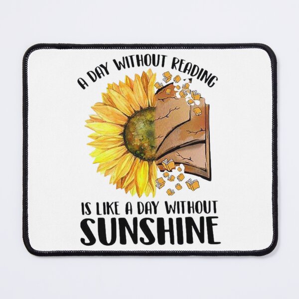 Item preview, A Day Without Reading Is Like A Day Without Sunshine Sunflower Bookworm Reader Lover designed and sold by kotavuguiselw.