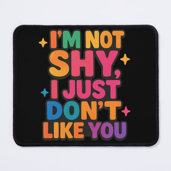 Item preview, I’m Not Shy I Just Don’t Like You Funny Quote designed and sold by Nuvijo.