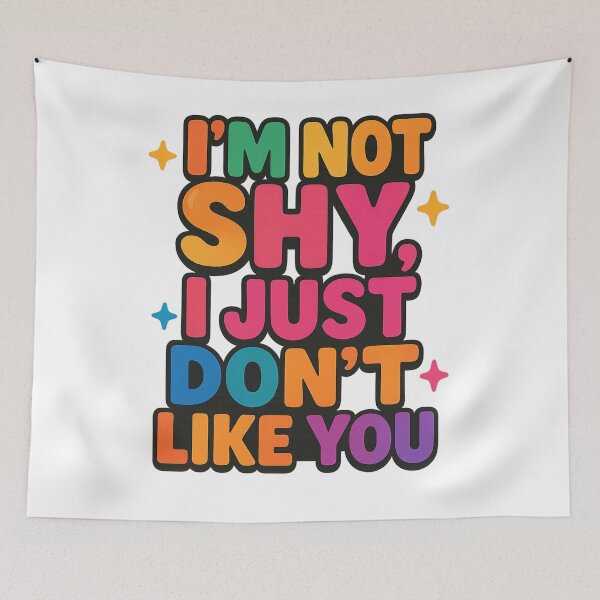 Item preview, I’m Not Shy I Just Don’t Like You Funny Quote designed and sold by Nuvijo.