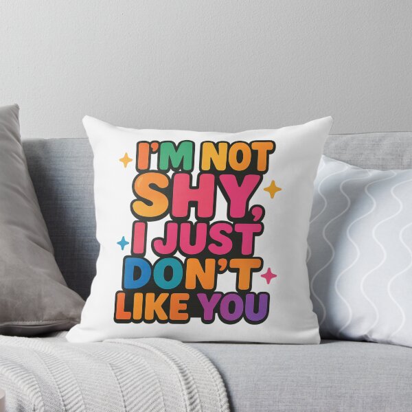 Item preview, I’m Not Shy I Just Don’t Like You Funny Quote designed and sold by Nuvijo.