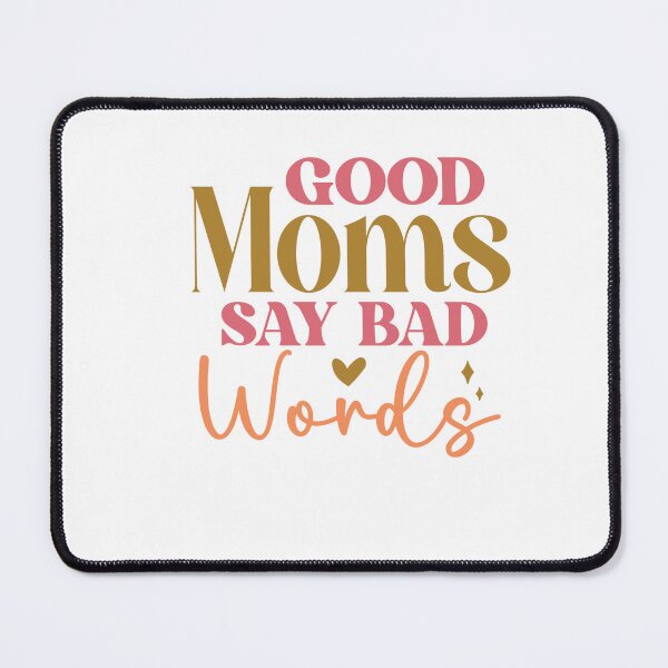 Item preview, Good Moms Say Bad Words – Funny Mom Life Quote designed and sold by artcultreone.