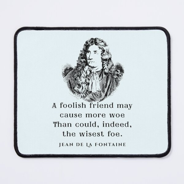 Item preview, Jean de La Fontaine: A foolish friend may cause more woe Than could, indeed, the wisest foe. designed and sold by artbleed.