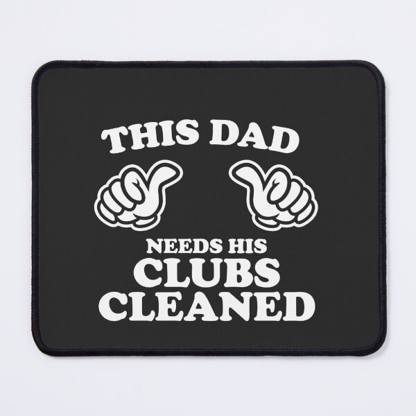 Item preview, This Dad Needs His Clubs Cleaned designed and sold by shitpostee.