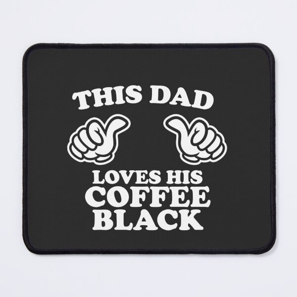 Item preview, This Dad Loves His Coffee Black designed and sold by shitpostee.