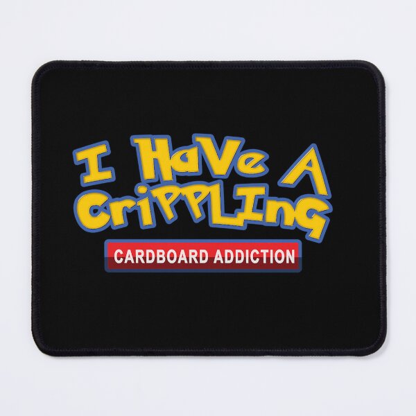 Item preview, I Have A Crippling Cardboard Addiction designed and sold by LucieMyer.