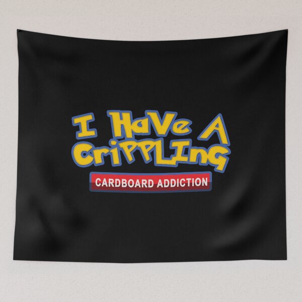 Item preview, I Have A Crippling Cardboard Addiction designed and sold by LucieMyer.