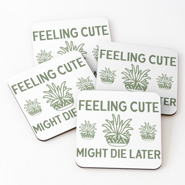 Item preview, Feeling Cute Might Die Later designed and sold by artcultreone.