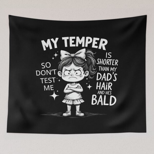 Item preview, My Temper is Shorter Than My Dad's Hair and He's Bald designed and sold by klukisu09.