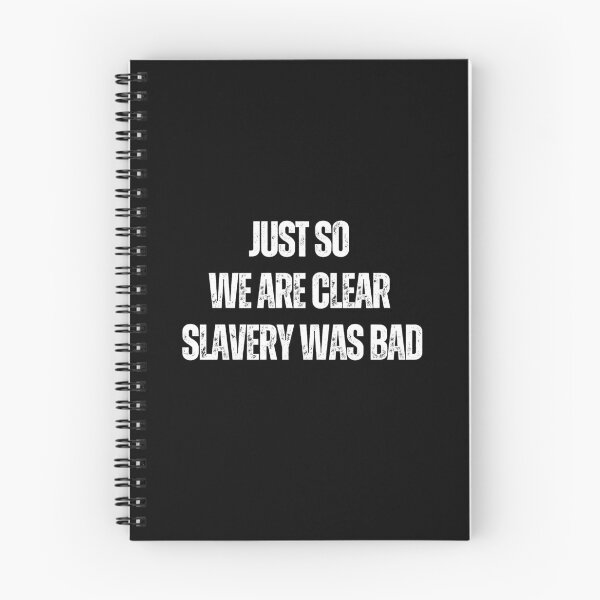 Item preview, just so we are clear slavery was bad designed and sold by sydney-syder.