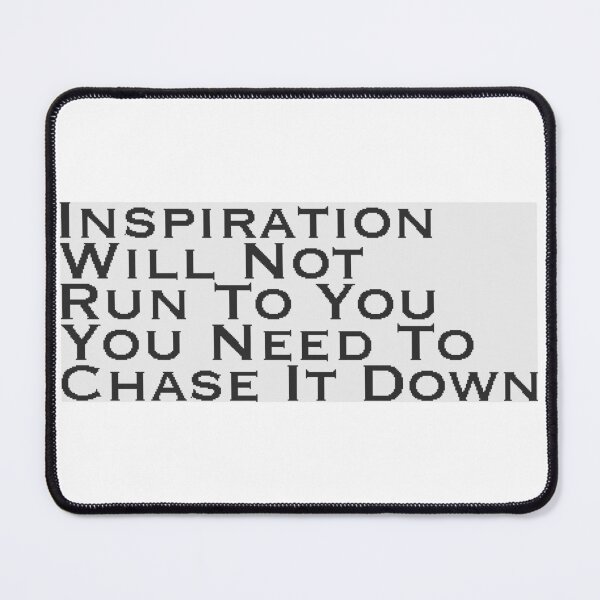 Item preview, Inspiration Will Not Run To You designed and sold by FlyingJackalope.