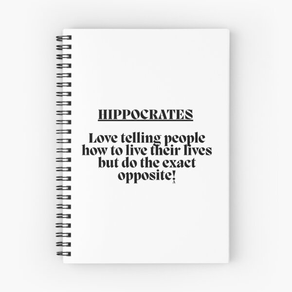 Item preview, HIPPOCRATES Love telling people how to live their lives but do the exact opposite!  designed and sold by Finds.