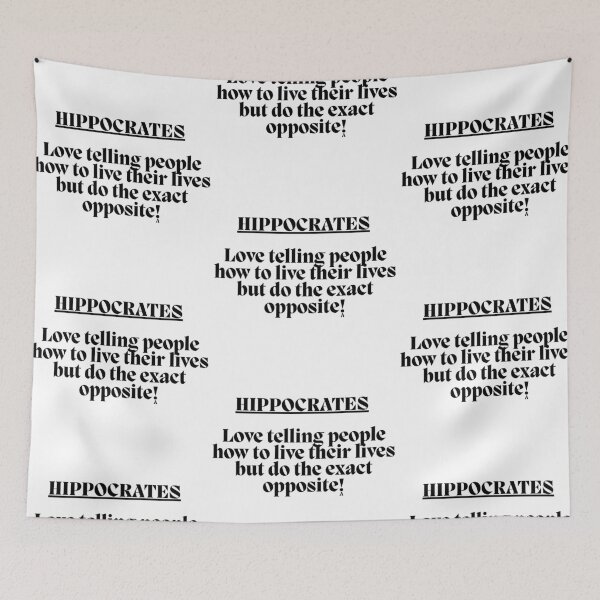 Item preview, HIPPOCRATES Love telling people how to live their lives but do the exact opposite!  designed and sold by Finds.
