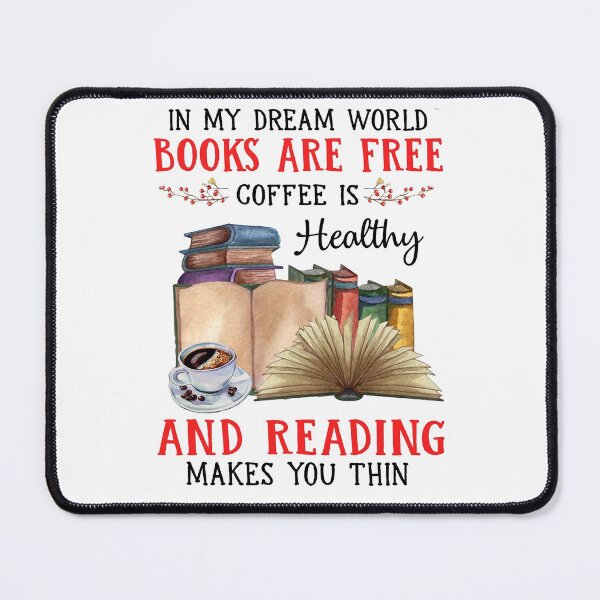 Item preview, In My Dream World Books Are Free Coffee Is Healthy And Reading Makes You Thin designed and sold by kotavuguiselw.