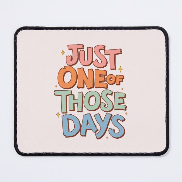 Item preview, Just one of those days | funny saying designed and sold by MamSelle.
