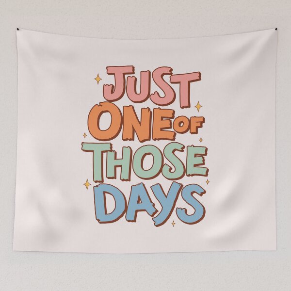 Item preview, Just one of those days | funny saying designed and sold by MamSelle.