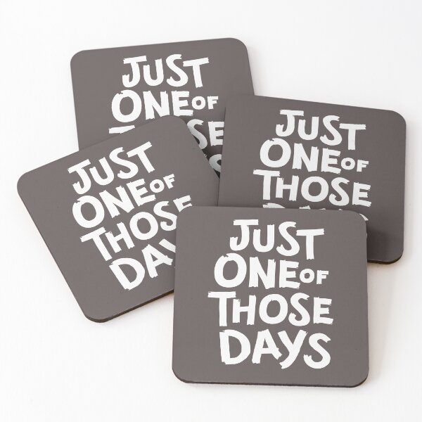 Item preview, Just one of those days | b&w funny saying designed and sold by MamSelle.