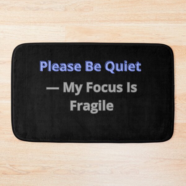 Item preview, Please Be Quiet — My Focus Is Fragile designed and sold by Adrianzebrowski.