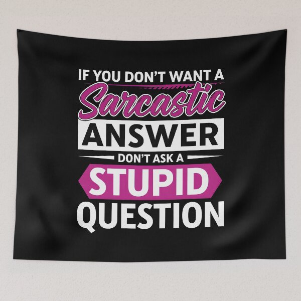 Item preview, Funny Sarcastic Quote T-Shirt – If You Don’t Want A Sarcastic Answer Don’t Ask A Stupid Question Shirt designed and sold by wabeen.
