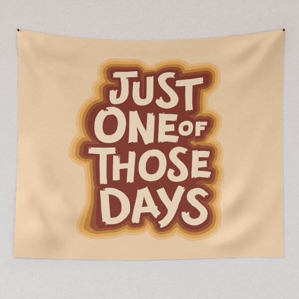 Item preview, Just one of those days | 70's retro rainbow groovy funny saying designed and sold by MamSelle.