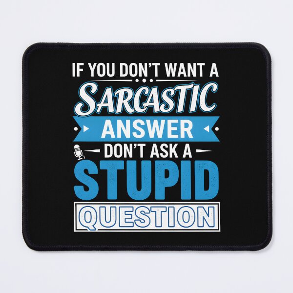 Item preview, Sarcasm Humor T-Shirt – Funny Witty Quote If You Don’t Want A Sarcastic Answer Don’t Ask A Stupid Question designed and sold by wabeen.