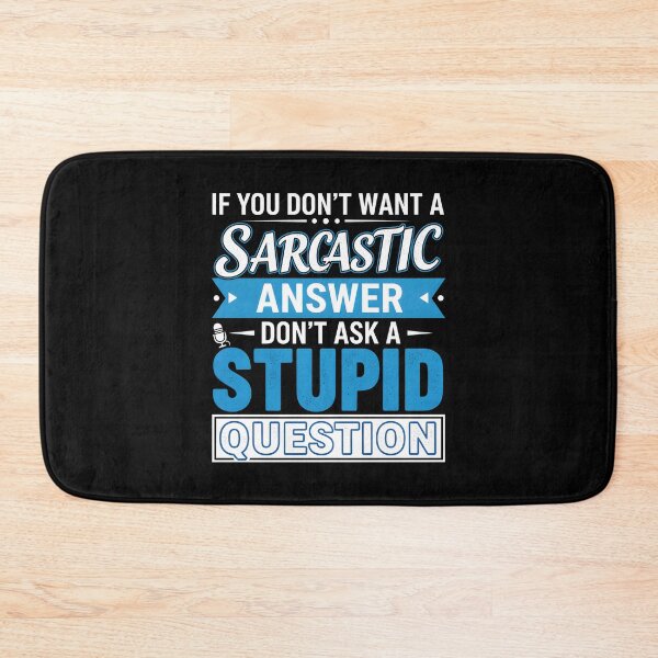 Item preview, Sarcasm Humor T-Shirt – Funny Witty Quote If You Don’t Want A Sarcastic Answer Don’t Ask A Stupid Question designed and sold by wabeen.