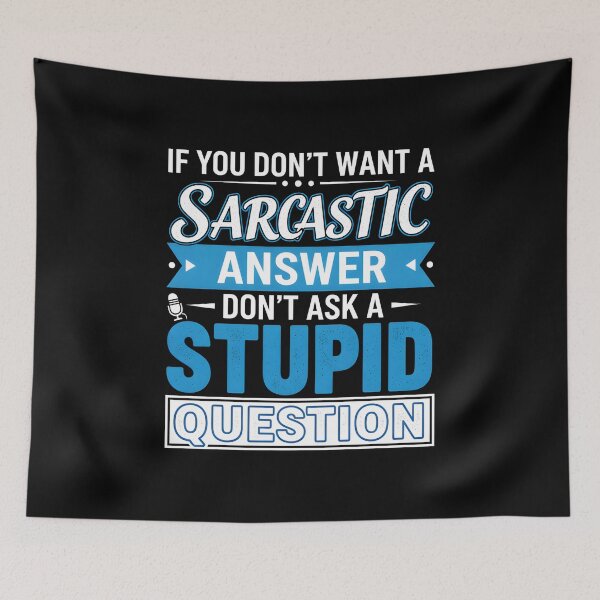 Item preview, Sarcasm Humor T-Shirt – Funny Witty Quote If You Don’t Want A Sarcastic Answer Don’t Ask A Stupid Question designed and sold by wabeen.