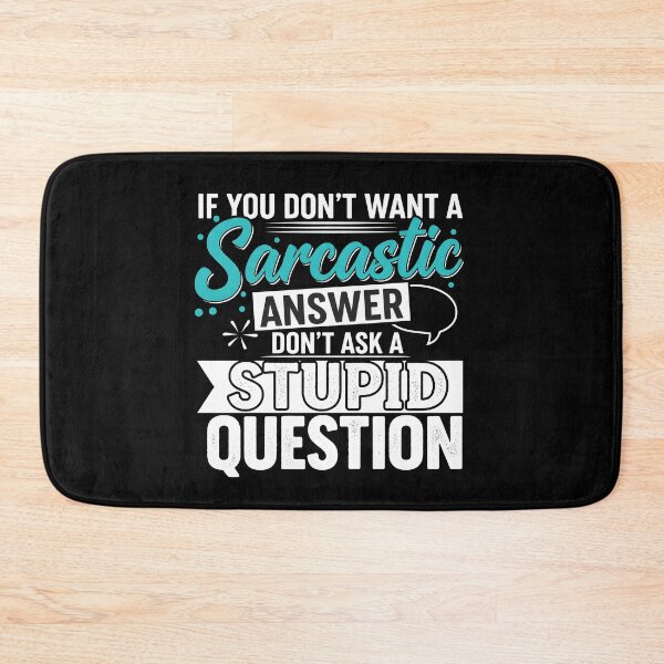 Item preview, Funny Sarcastic Gift T-Shirt – Witty Quote If You Don’t Want A Sarcastic Answer Don’t Ask A Stupid Question Tee designed and sold by wabeen.