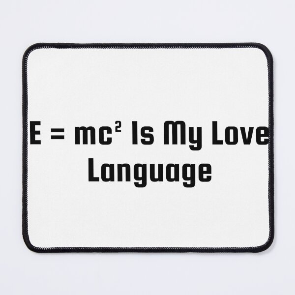 Item preview, E = mc² Is My Love Language designed and sold by Ninjacatoff.