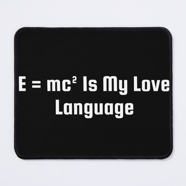 Item preview, E = mc² Is My Love Language designed and sold by Ninjacatoff.