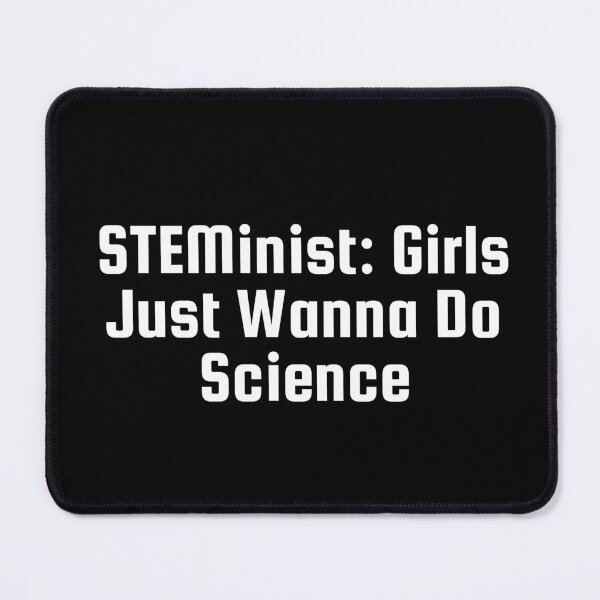 Item preview, STEMinist: Girls Just Wanna Do Science designed and sold by Ninjacatoff.