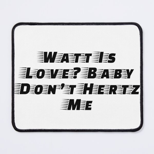Item preview, Watt Is Love? Baby Don’t Hertz Me designed and sold by Ninjacatoff.