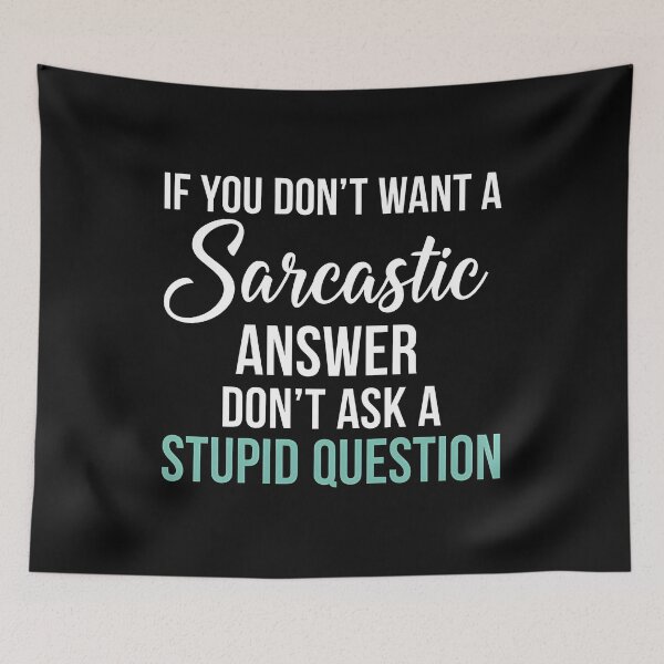 Item preview, Sarcasm Humor T-Shirt – Funny Witty Quote If You Don’t Want A Sarcastic Answer Don’t Ask A Stupid Question designed and sold by wabeen.