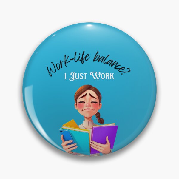 Item preview, Work-Life Balance? I Just Work – Funny Corporate Quote designed and sold by Red White Blue Studio.