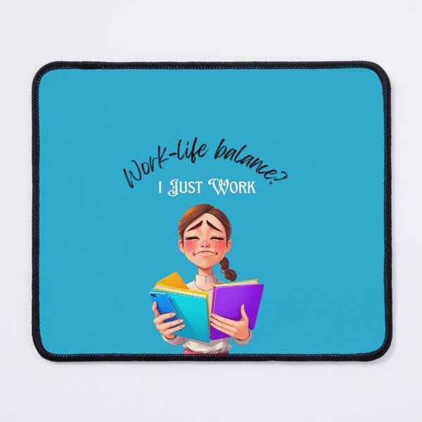 Item preview, Work-Life Balance? I Just Work – Funny Corporate Quote designed and sold by Red White Blue Studio.