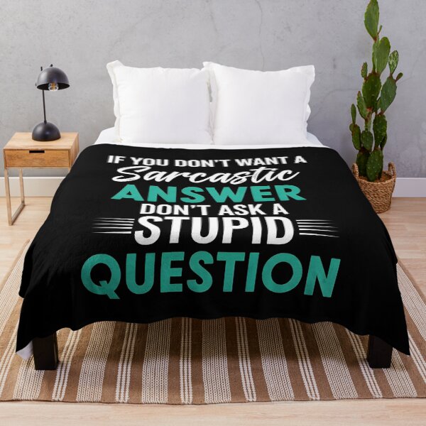 Item preview, Funny Sarcastic Gift T-Shirt – Witty Quote If You Don’t Want A Sarcastic Answer Don’t Ask A Stupid Question Tee designed and sold by wabeen.