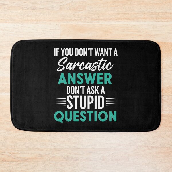 Item preview, Funny Sarcastic Gift T-Shirt – Witty Quote If You Don’t Want A Sarcastic Answer Don’t Ask A Stupid Question Tee designed and sold by wabeen.