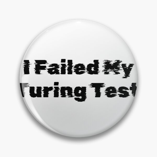 Item preview, I Failed My Turing Test designed and sold by Ninjacatoff.