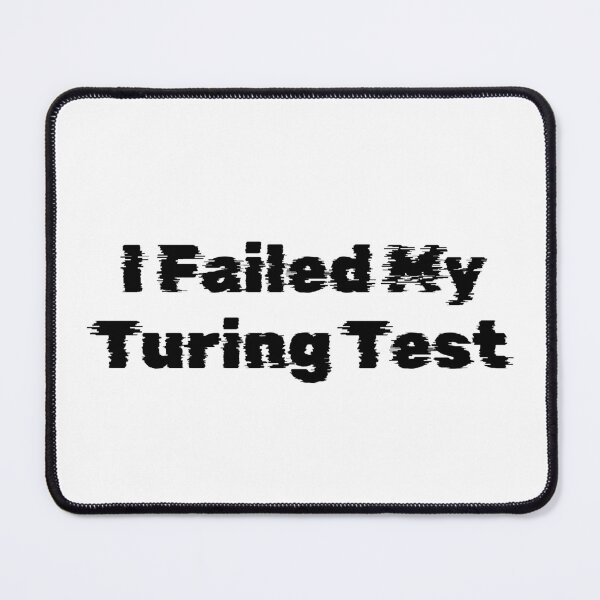 Item preview, I Failed My Turing Test designed and sold by Ninjacatoff.